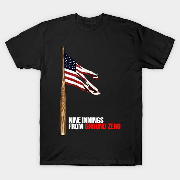 Nine Innings From Ground Zero T-Shirt by Ria_Monte